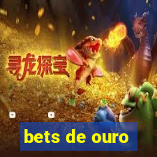 bets de ouro